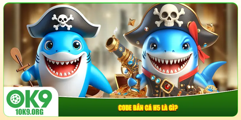 Code bắn cá H5 là gì? Code bắn cá H5 là gì?