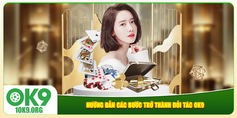 Hướng dẫn các bước trở thành đối tác Ok9 Hướng dẫn các bước trở thành đối tác Ok9