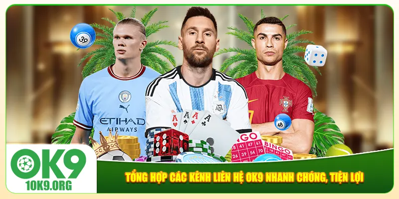 Tổng hợp các kênh liên hệ Ok9 nhanh chóng, tiện lợi Tổng hợp các kênh liên hệ Ok9 nhanh chóng, tiện lợi