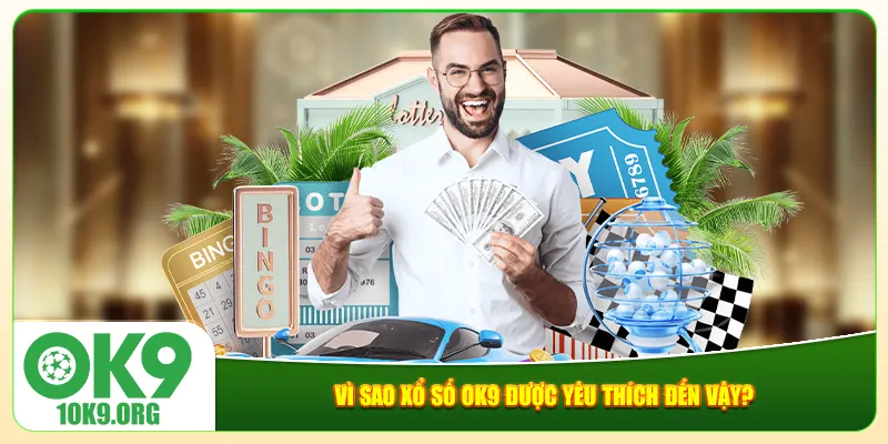 Vì sao xổ số Ok9 được yêu thích đến vậy? Vì sao xổ số Ok9 được yêu thích đến vậy?