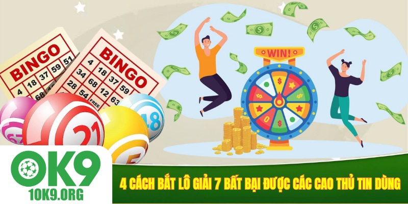 4 cách bắt lô giải 7 bất bại được các cao thủ tin dùng