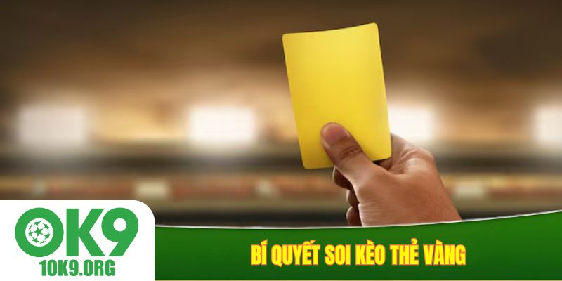 Bí quyết soi kèo thẻ vàng