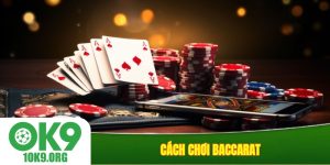 Cách chơi baccarat