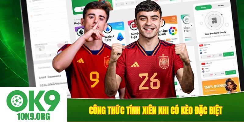 Công thức tính xiên khi có kèo đặc biệt