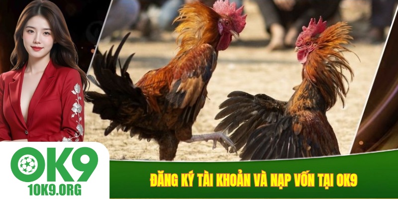 Đăng ký tài khoản và nạp vốn tại OK9