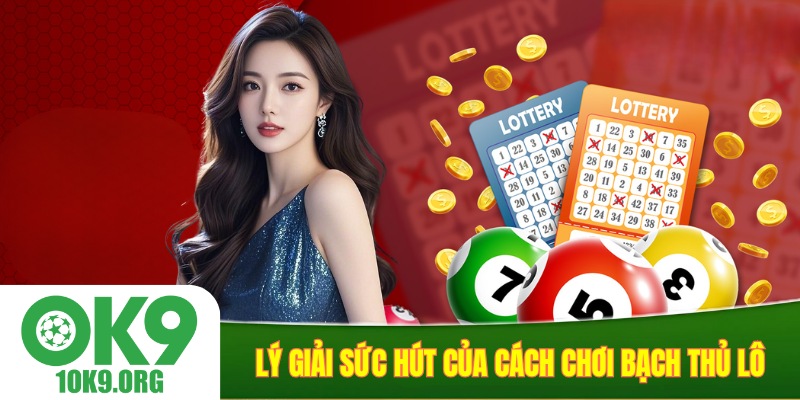 Lý giải sức hút của cách chơi bạch thủ lô