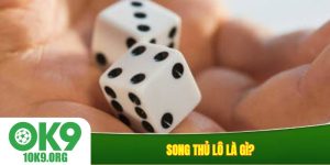 Song thủ lô là gì