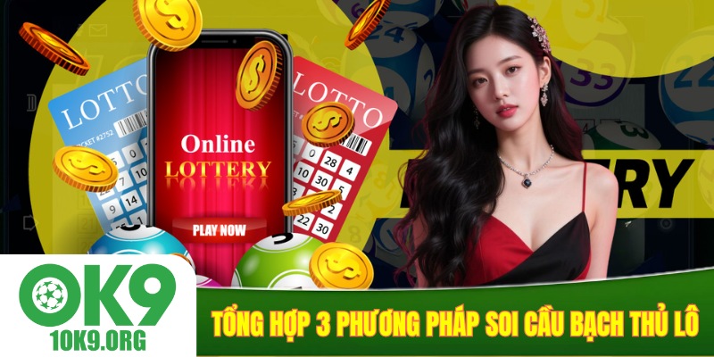 Tổng hợp 3 phương pháp soi cầu bạch thủ lô
