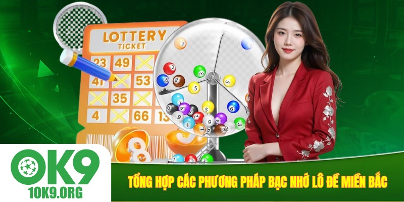 Tổng hợp các phương pháp bạc nhớ lô đề miền Bắc