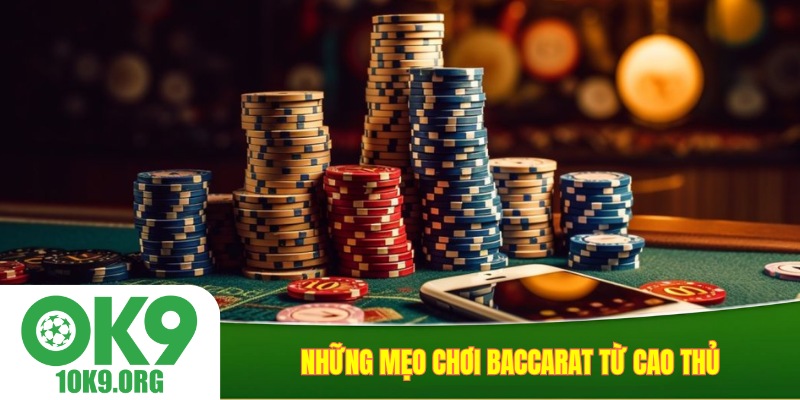 Những mẹo chơi baccarat từ cao thủ
