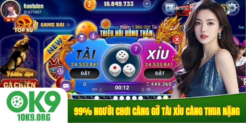 99% người chơi càng gỡ tài xỉu càng thua nặng