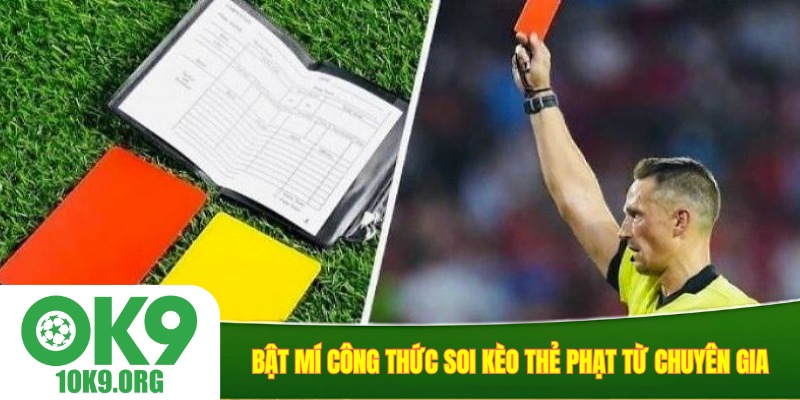 Bật mí công thức soi kèo thẻ phạt từ chuyên gia