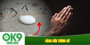 Cách cầu trúng số