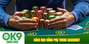 Cách đọc bảng phụ trong baccarat
