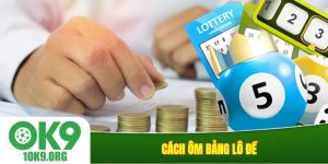 Cách ôm bảng lô đề