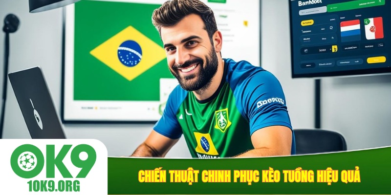 Chiến thuật chinh phục kèo tuồng hiệu quả