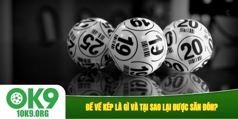 Đề về kép là gì và tại sao lại được săn đón?