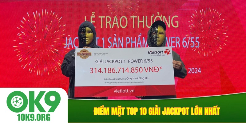 Điểm mặt top 10 giải jackpot lớn nhất