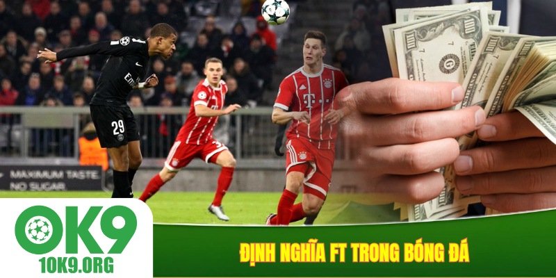 Định nghĩa FT trong bóng đá