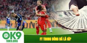 FT trong bóng đá là gì