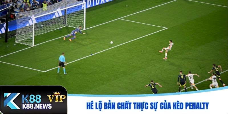 Hé lộ bản chất thực sự của kèo penalty