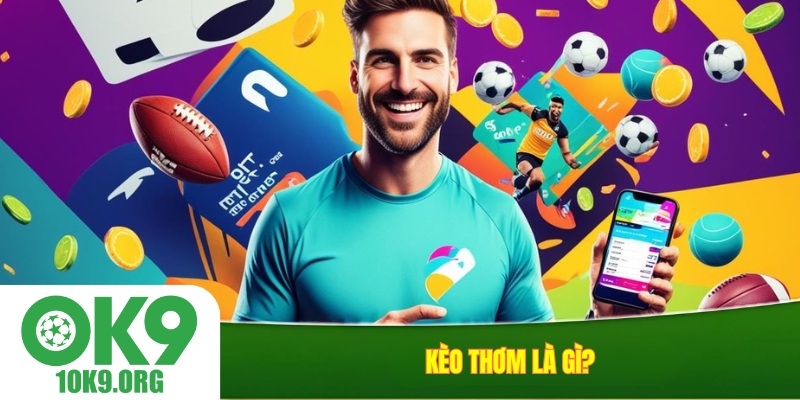 Kèo Thơm Là Gì?
