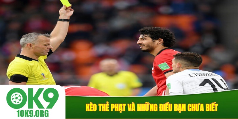 Kèo thẻ phạt và những điều bạn chưa biết