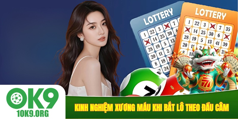Kinh nghiệm xương máu khi bắt lô theo đầu câm