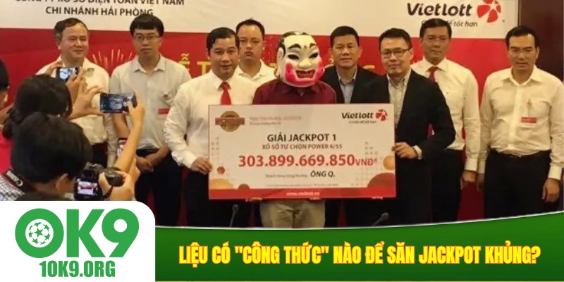 Liệu có "công thức" nào để săn jackpot khủng?