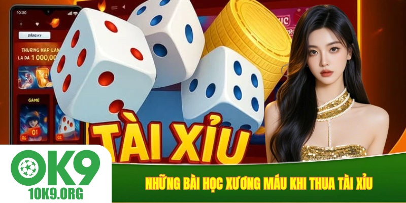 Những bài học xương máu khi thua tài xỉu