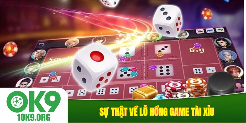 Sự thật về lỗ hổng game tài xỉu