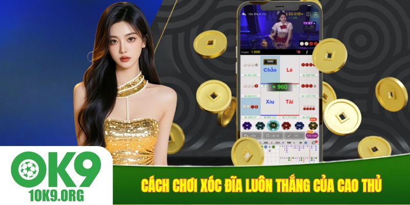 Cách chơi xóc đĩa luôn thắng của cao thủ